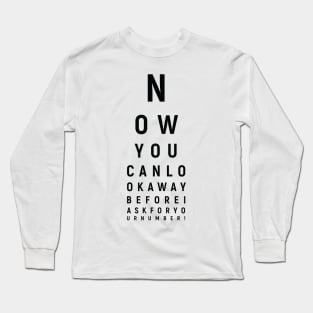 Now you can look away Long Sleeve T-Shirt